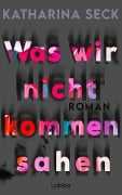 Was wir nicht kommen sahen - Katharina Seck