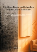 Cover-Bild zum Titel 'Günstiger Bauen und Behaglich wohnen, ohne Schimmel' von 'Manfred Girth'
