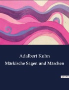 Cover-Bild zum Titel 'Märkische Sagen und Märchen' von 'Adalbert Kuhn'