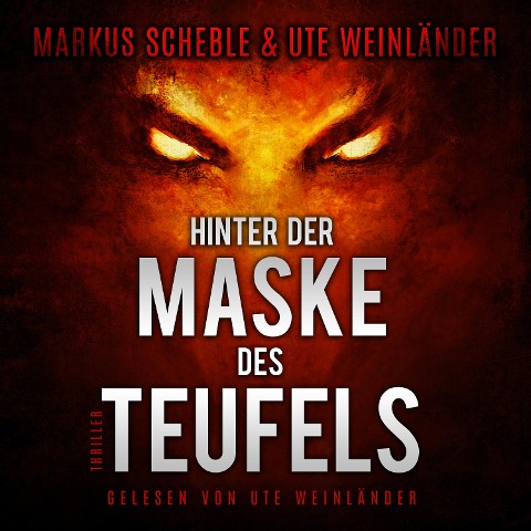 Hinter der Maske des Teufels - Markus Scheble, Ute Weinländer