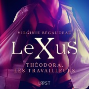 Cover-Bild zum Titel 'LeXuS : Théodora, les Travailleurs ¿ Une dystopie érotique' von 'Virginie Bégaudeau'