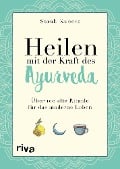 Cover-Bild zum Titel 'Heilen mit der Kraft des Ayurveda' von 'Sarah Kucera'