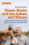 Cover-Bild zum Titel 'Unser Recht auf ein Leben mit Tieren' von 'Kurt Kotrschal'