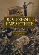 Cover-Bild zum Titel 'DIE VERGESSENE HAUSAPOTHEKE' von ''