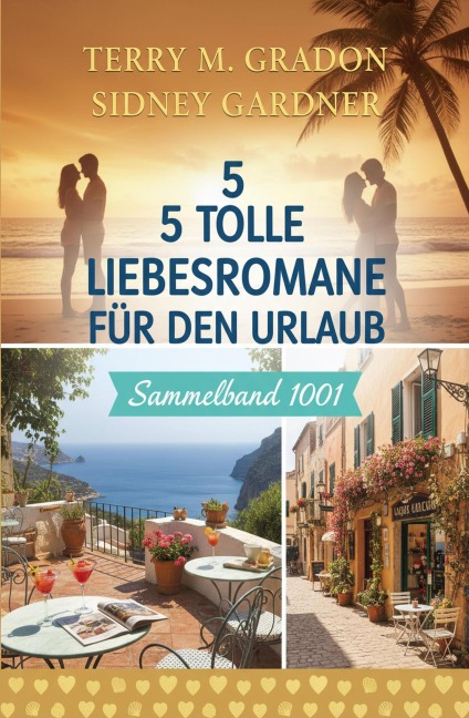 5 Tolle Liebesromane für den Urlaub Sammelband 1001 - Terry M. Gradon, Sidney Gardner