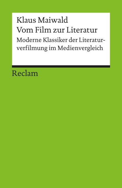 Vom Film zur Literatur. Moderne Klassiker der Literaturverfilmung im Medienvergleich - Klaus Maiwald