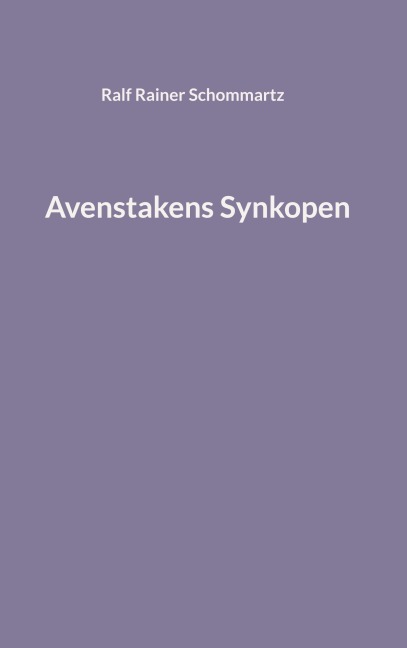 Avenstakens Synkopen - Ralf Rainer Schommartz