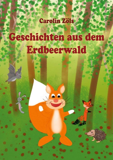 Geschichten aus dem Erdbeerwald - Carolin Zöls