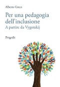 Cover-Bild zum Titel 'Per una pedagogia dell'inclusione. A partire da Vygotskij' von 'Alberto Greco'