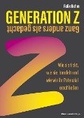Cover-Bild zum Titel 'Generation Z - Ganz anders als gedacht' von 'Felix Behm'