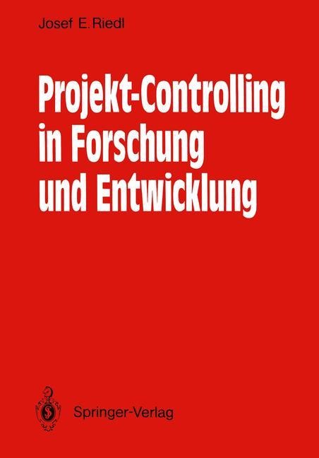 Projekt-Controlling in Forschung und Entwicklung - Josef E. Riedl