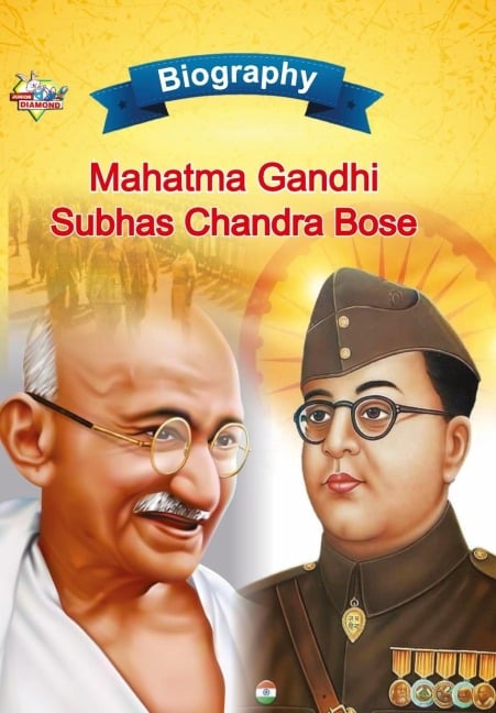 Biography of Mahatma Gandhi and Subhash Chandra Bose - Priyanka Verma
