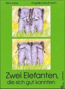 Cover-Bild zum Titel 'Zwei Elefanten, die sich gut kannten' von 'Mira Lobe, Angelika Kaufmann'