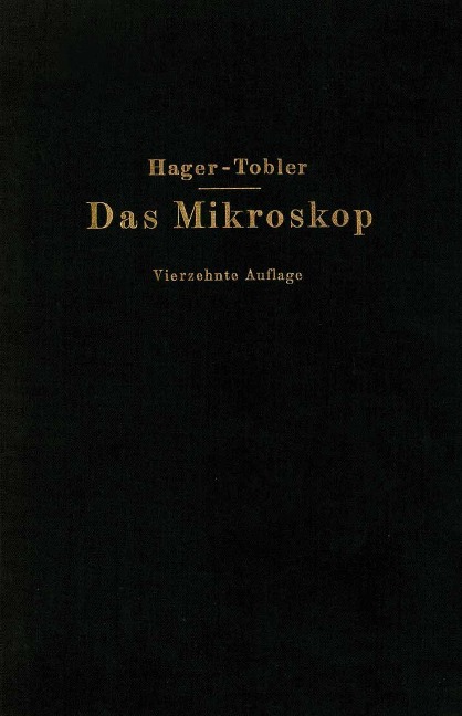 Das Mikroskop und seine Anwendung - Hermann Hager, O. Appel, G. Brandes, P. Lindner, Th. Lochte