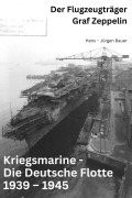 Kriegsmarine - Die Deutsche Flotte 1939 - 1945 - Hans-Jürgen Bauer