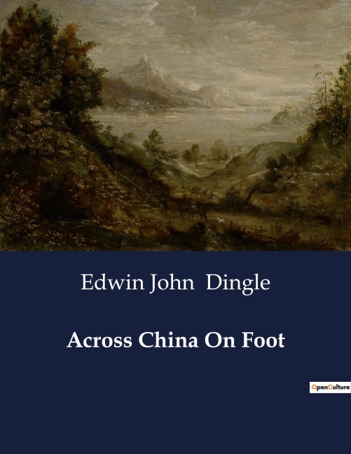 Across China On Foot - Edwin John Dingle