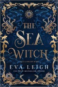 Cover-Bild zum Titel 'The Sea Witch' von 'Eva Leigh'