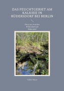 Cover-Bild zum Titel 'Das Feuchtgebiet am Kalksee in Rüdersdorf bei Berlin' von 'Volker Meyer'