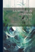 Cover-Bild zum Titel 'La Musica In Sienna: Appunti Storici Relativi A Quest'arte E A'suoi Cultori ......' von 'Rinaldo Morrocchi, Luciano Banchi'