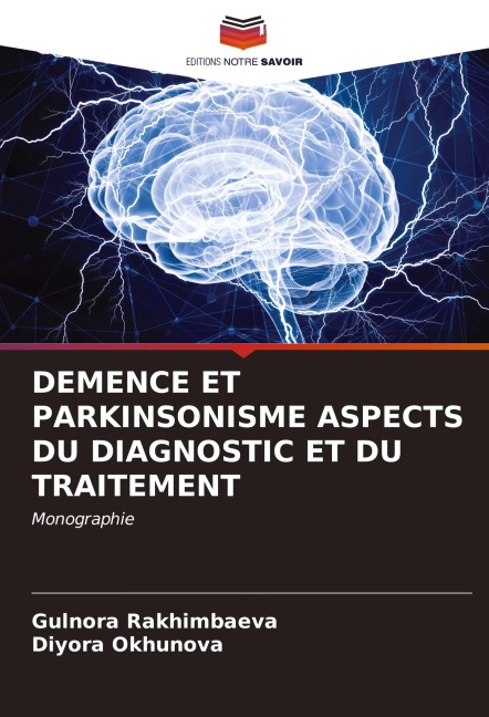 DEMENCE ET PARKINSONISME ASPECTS DU DIAGNOSTIC ET DU TRAITEMENT - Gulnora Rakhimbaeva, Diyora Okhunova
