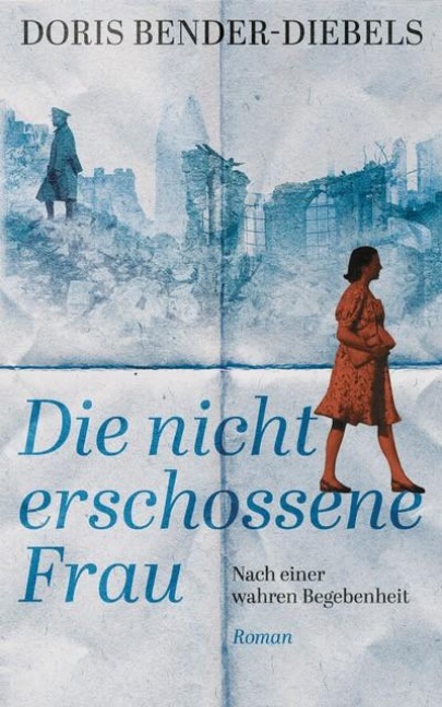 Die nicht erschossene Frau - Doris Bender-Diebels