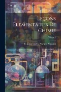 Cover-Bild zum Titel 'Leçons Élementaires De Chimie; Volume 1' von 'Faustino Giovita Mariano Malaguti'