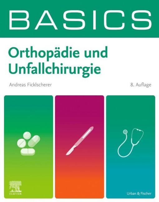 BASICS Orthopädie und Unfallchirurgie - Andreas Ficklscherer