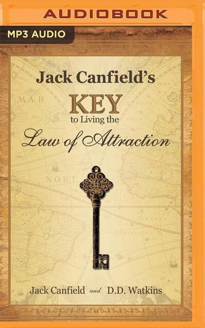Jack Canfield's Key to Living the Law of Attraction: A Simple Guide to Creating the Life of Your Dreams - Jack Canfield, D. D. Watkins