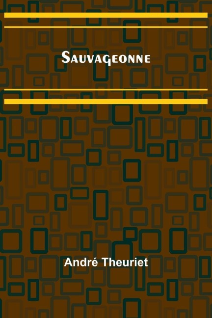 Sauvageonne - André Theuriet