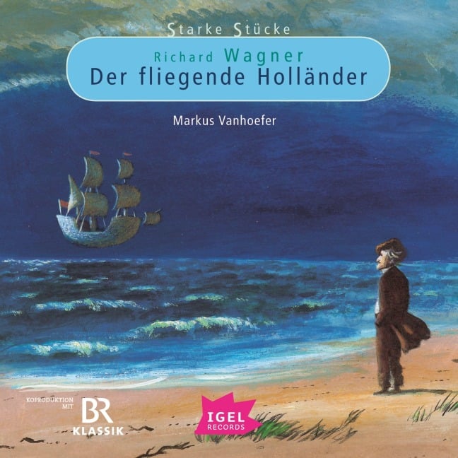 Starke Stücke. Richard Wagner. Der fliegende Holländer - Markus Vanhoefer