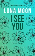 Cover-Bild zum Titel 'I See You (Short and Sweet Series, #18)' von 'Luna Moon'