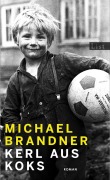 Cover-Bild zum Titel 'Kerl aus Koks' von 'Michael Brandner'