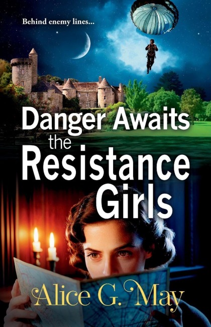 Danger Awaits the Resistance Girls - Alice G May