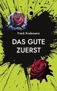 Cover-Bild zum Titel 'Das Gute zuerst' von 'Frank Kralemann'