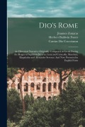 Cover-Bild zum Titel 'Dio's Rome: An Historical Narrative Originally Composed in Greek During the Reigns of Septimus Severus, Geta and Caracalla, Macrin' von 'Cassius Dio Cocceianus, Herbert Baldwin Foster, Joannes Zonaras'