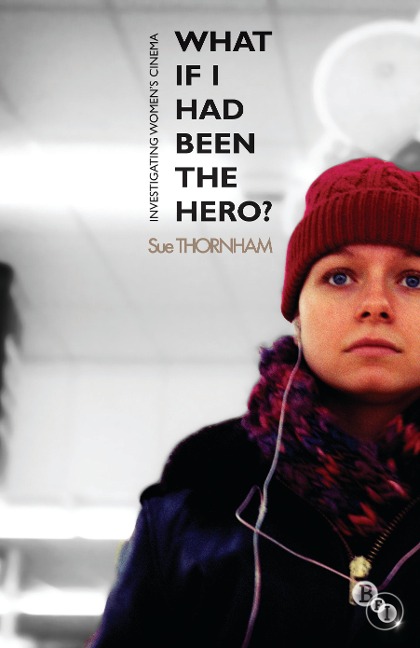 What If I Had Been the Hero? - Sue Thornham
