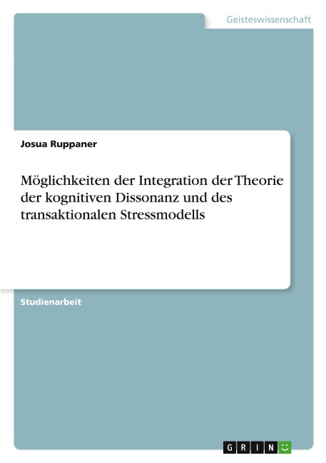 Möglichkeiten der Integration der Theorie der kognitiven Dissonanz und des transaktionalen Stressmodells - Josua Ruppaner