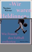 »Wir waren Heldinnen« - Torsten Körner
