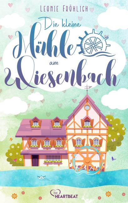 Die kleine Mühle am Wiesenbach - Leonie Fröhlich