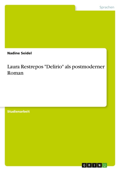 Laura Restrepos "Delirio" als postmoderner Roman - Nadine Seidel