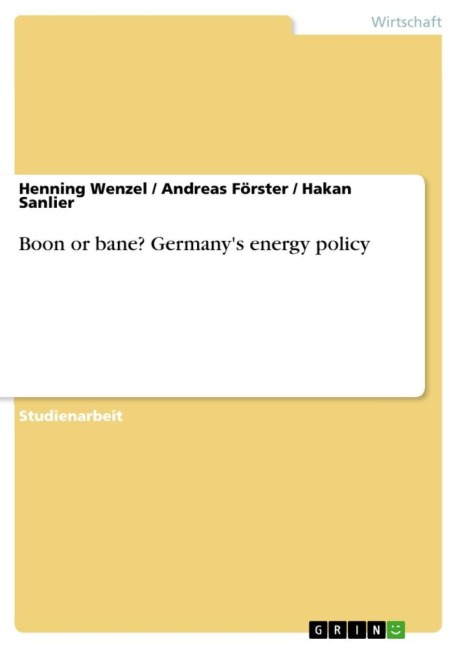 Boon or bane? Germany's energy policy - Henning Wenzel, Hakan Sanlier, Andreas Förster
