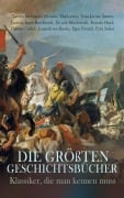 Cover-Bild zum Titel 'Die größten Geschichtsbücher - Klassiker, die man kennen muss' von 'Tacitus, Ricarda Huch, Thomas Carlyle, Egon Friedell, Felix Salten'