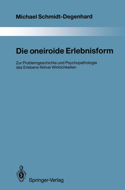 Die oneiroide Erlebnisform - Michael Schmidt-Degenhard