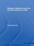 Cover-Bild zum Titel 'Religion, Medicine and the Human Embryo in Tibet' von 'Frances Garrett'