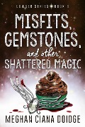 Cover-Bild zum Titel 'Misfits, Gemstones, and Other Shattered Magic (Dowser 8)' von 'Meghan Ciana Doidge'