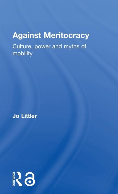 Against Meritocracy - Jo Littler