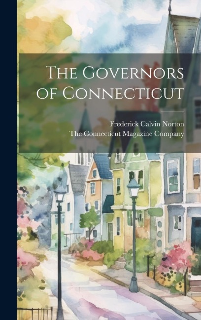 The Governors of Connecticut - Frederick Calvin Norton