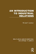 Cover-Bild zum Titel 'An Introduction to Industrial Relations' von 'Michael P. Jackson'