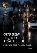 Cover-Bild zum Titel 'DER TOD TRÄGT SEIDE - EIN FALL FÜR DANNY BOYD' von 'Carter Brown'