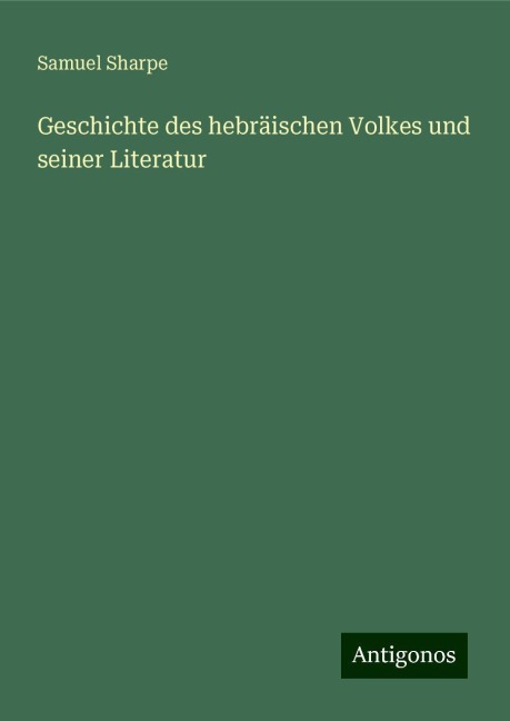 Geschichte des hebräischen Volkes und seiner Literatur - Samuel Sharpe